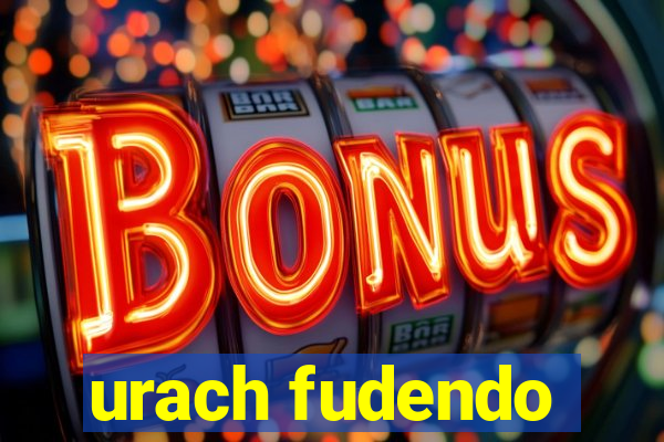 urach fudendo